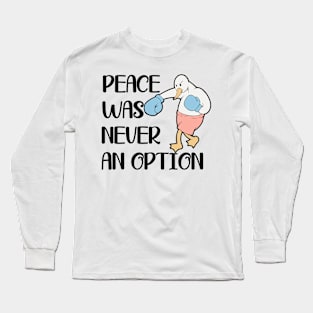 Peace was Never an Option Funny Fighter Goose Long Sleeve T-Shirt